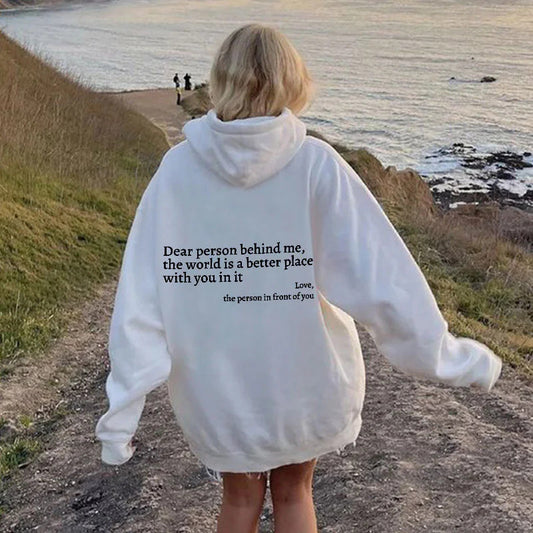 Dear Person Behind Me,the World Is A Better Place,with You In It,love,the Person In Front Of You--Hoodie Unisex Hoodies